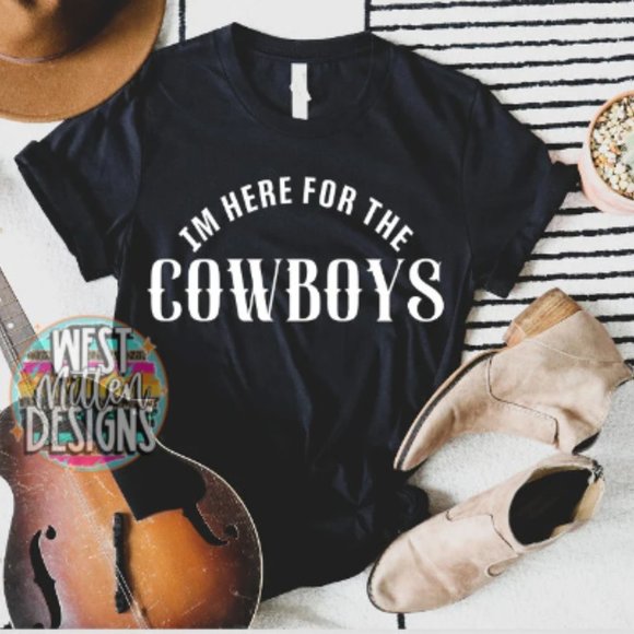 West Mitten Designs Tops - I'M HERE FOR THE COWBOYS TEE